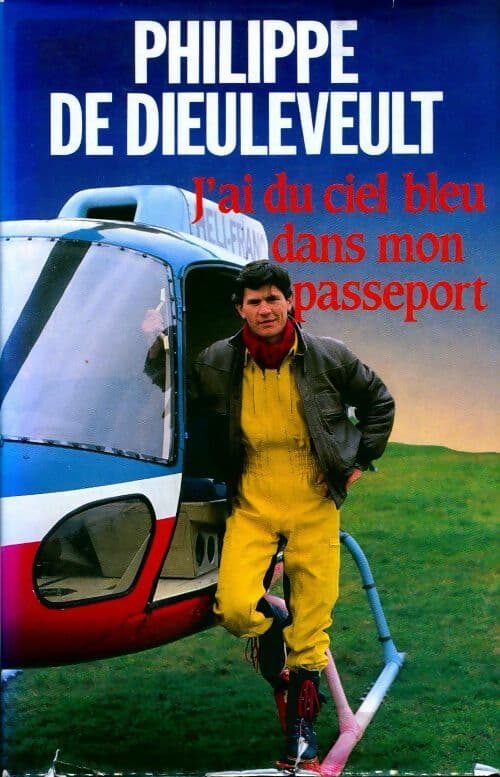 J'ai du ciel bleu dans mon passeport - Philippe De Dieuleveult