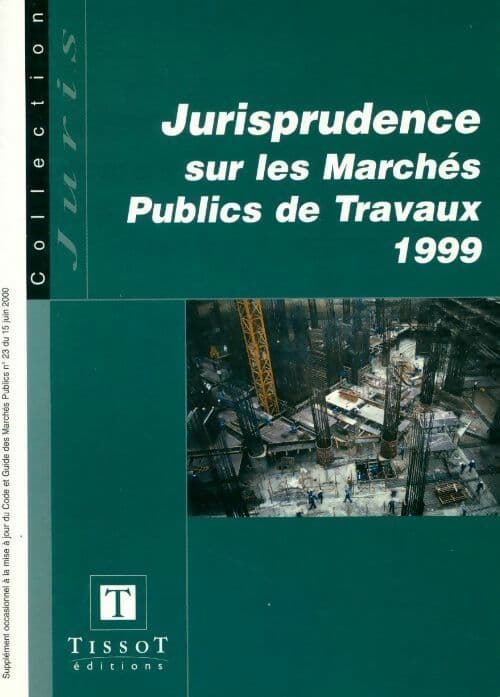 Jurisprudence sur les marchés publics de travaux 1999 - Collectif