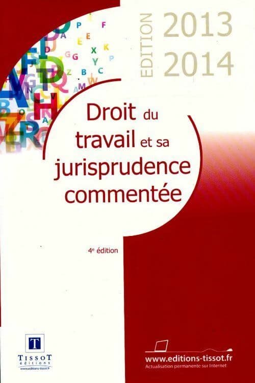 Droit du travail et sa jurisprudence commentée 2013-2014 - Agnès Splete
