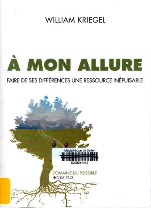 À mon allure : Faire de ses différences une ressource inépuisable - William Kriegel